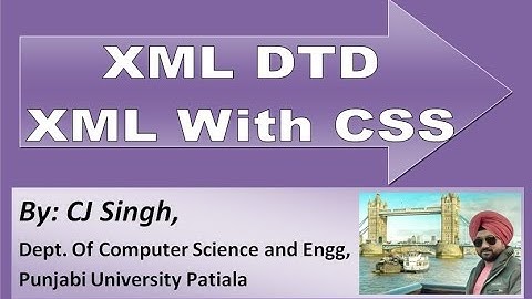 XML DTD, XML CSS, Validate XML, Document Type Definition, Basics of DTD DTD Rules.