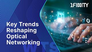 Information What Are the Key Trends Reshaping Optical Networking | What’s the Story Update