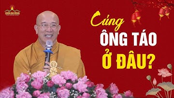 Cúng Ông Táo trong bếp hay trên ban thờ gia tiên? | Thầy Thích Trúc Thái Minh