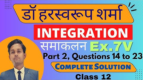 Exercise 7V Class 12 Maths Harswaroop sharmal INTEGRATION Class 12, Exercise 7V Dr Harswaroop Sharma