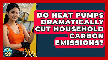 Do Heat Pumps Dramatically Cut Household Carbon Emissions? - Your Utilities Hub
