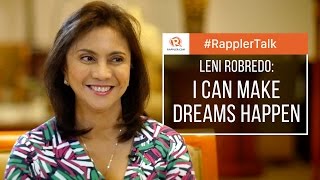 Rappler Talk - Robredo: I can make dreams happen