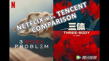 Netflix 3 Body Problem and Tencent Three-Body comparison
