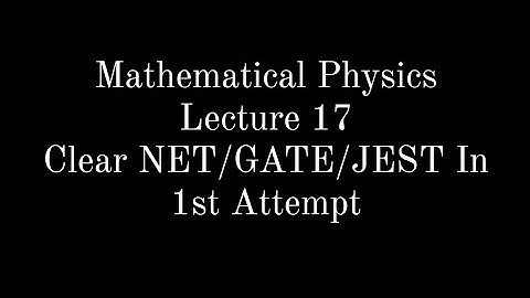 Lecture 17 || Mathematical Physics || Matrices