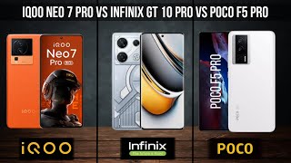 IQOO Neo 7 pro vs Infinix GT 10 Pro vs Poco f5 Pro | Full Comparison