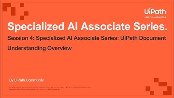 Session 4  - Specialized AI Associate Series: UiPath Document Understanding Overview