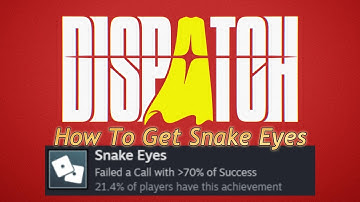 Dispatch - Getting The Snake Eyes Achievement - Failed a Call with 70% of Success