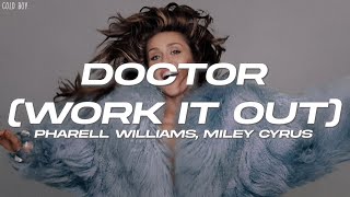 Pharrell Williams \& Miley Cyrus - Doctor (Work It Out) (Lyrics)