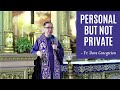 Feb. 25, 2021 | HOMILY | PERSONAL BUT NOT PRIVATE - Fr. Dave Concepcion