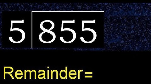 Divide 855 by 5 , remainder  . Division with 1 Digit Divisors . How to do