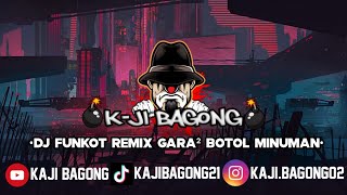 DJ FUNKOT REMIX GARA2 SEBOTOL MINUMAN FT KAJI BAGONG BY PANGKY YETE VIRAL TIKTOK AKHIR TAHUN