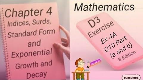 D3 -  Ex 4A - Q10 (a and b)  Indices,Surds,Standard Form and Exponential Growth and Decay -(8 Edi)