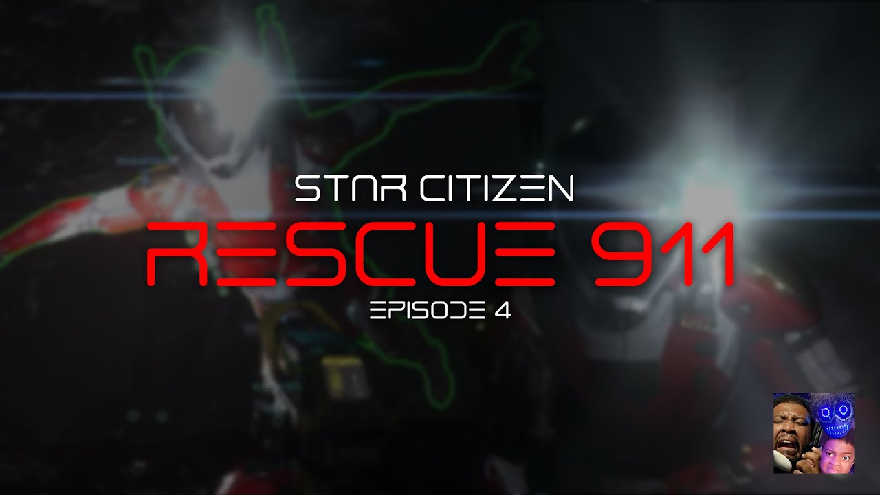 🚀 Star Citizen Rescue 911 - Season 1 - Episode 4 🚀 - YouTube