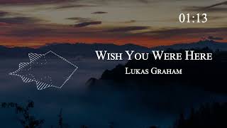 Lukas Graham - Wish You Were Here