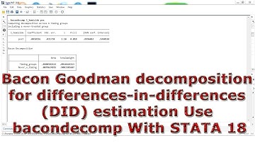 Bacon-Goodman decomposition for differences-in-differences (DID) estimation Use bacondecomp STATA 18