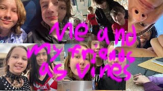 Me and my friends as vines part 2