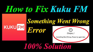 How to Fix KuKu FM  Oops - Something Went Wrong Error in Android & Ios - Please Try Again Later