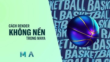 Xuất Video Không Nền Trong Maya | Render Trong Suốt với Arnold (Alpha Channel)