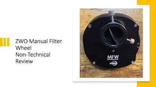ZWO Astrophotography Manual Filter Wheel Non-Technical Review