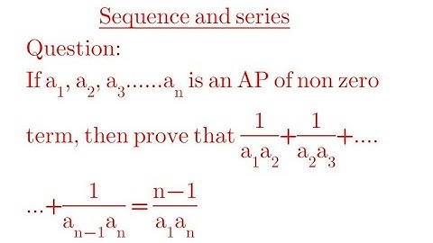 If a1, a2, a3....an is an AP of non zero terms, prove that 1/(a1.a2)+1/(a2.a3)+....