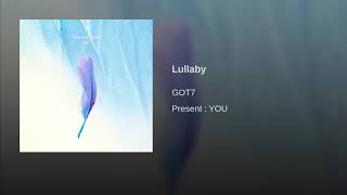 Got7 ~ Lullaby