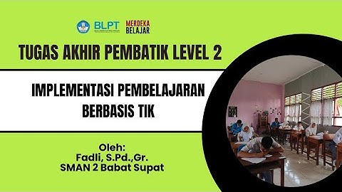 TUGAS AKHIR PEMBATIK LEVEL 2 TAHUN 2024 || IMPLEMENTASI PEMBELAJARAN BERBASIS TIK