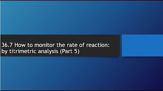 36.7 Titrimetric analysis (Part 5)