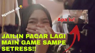 JAILIN PACAR MAIN GAME! || Auto ngambek!