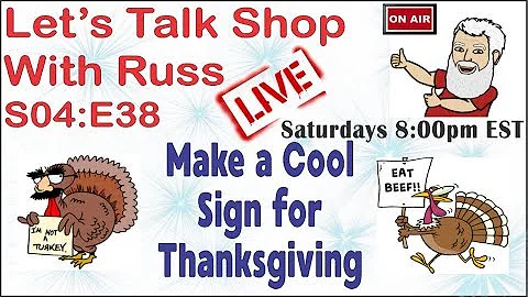 Let's Talk Shop With Russ S04:E38 Make a Cool Sign for Thanksgiving.