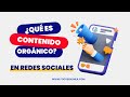 ¿Qué significa contenido orgánico en redes sociales?