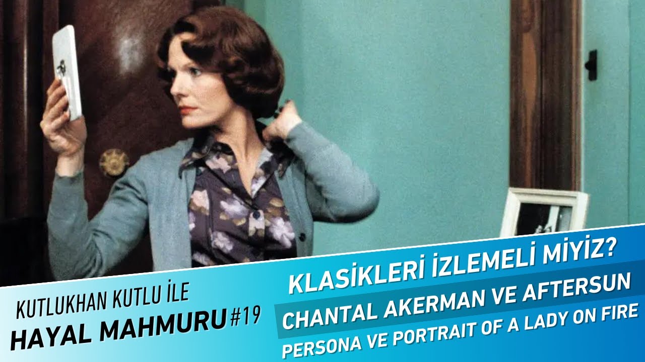 Klasikleri İzlemeli miyiz? Chantal Akerman, Persona, Céline Sciamma, Aftersun | Hayal Mahmuru #19
