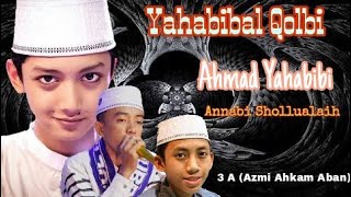 Yahabibal Qolby,Ahmad Ya Habibi,Annabi Shollualaik Voc. AZMI ,AHKAM,ABAN