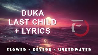 Last Child - DUKA Slowed + Reverb + Underwater 