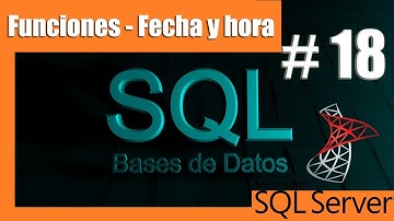 Tutoriales SQL Server #18 funciones de Fecha y hora