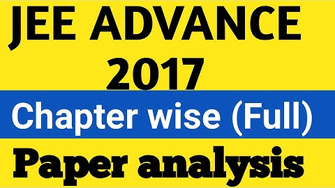 JEE Advanced 2017 Paper Analysis  (Overall paper analysis)