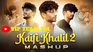 Kaifi Khalil 2 - Love Mashup ( VIP TEAM 7M Mashup ) Kahani Suno X Mansoob X Jurmana Etc.#panjabi