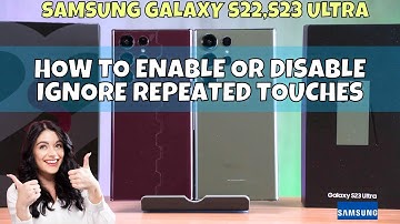 ✅ How to Enable or Disable Ignore Repeated Touches on Samsung Galaxy S22,S23 Ultra