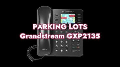 How to configure Parking Lots on a Grandstream GXP2135