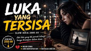 LUKA YANG TERSISA 💔 Lagu Slow Rock Indonesia Terbaru 2026 | Lagu Galau Paling Menyayat Hati