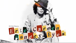 Eric Carmen - Hungry Eyes Sirtobi Remix 2024