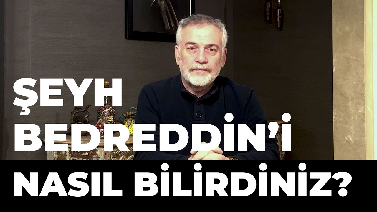 Şeyh Bedreddin’i Nasıl Bilirdiniz? Komünist Şeyh mi, Vatan Haini Fakih mi, yoksa Hiçbiri mi?