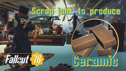 Scrap junk to produce Ceramic w/ the Abraxo Pip-Boy equipped | Fallout 76