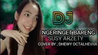 DJ NGERINGET BARENG - SUSY ARZETTY || COVER BY : DHEWY OCTALHEVIIA