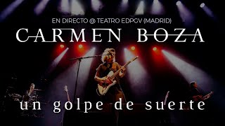 Miniatura del video "CARMEN BOZA - UN GOLPE DE SUERTE LIVE @ EDPGV"