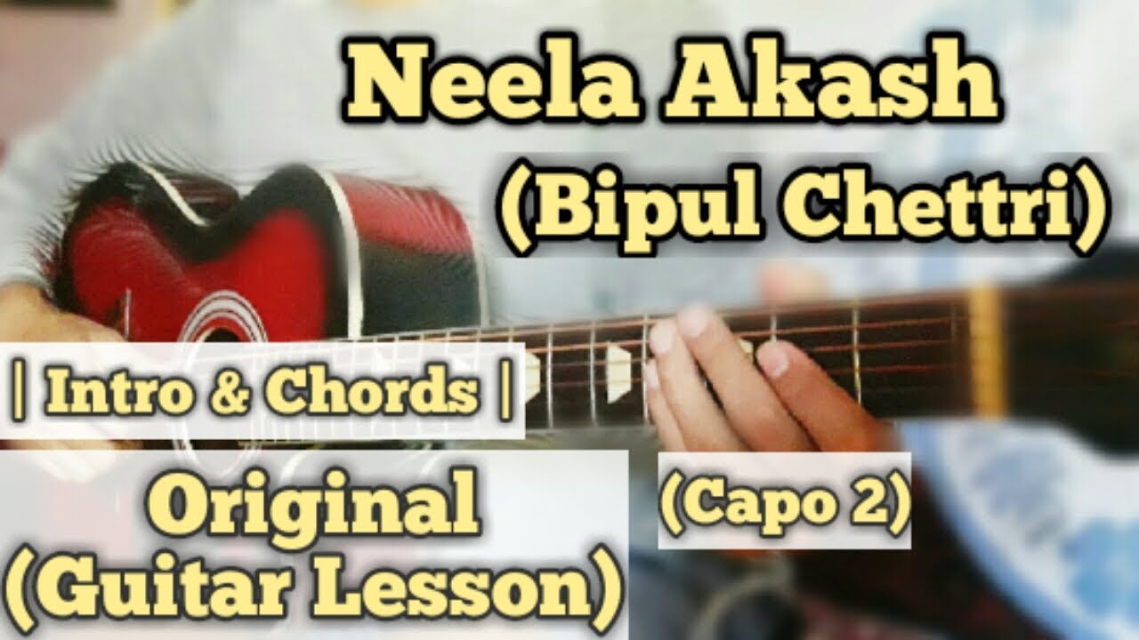 Bipul Chettri   Neela Akash  Guitar Lesson  Intro  Chords  Capo 2