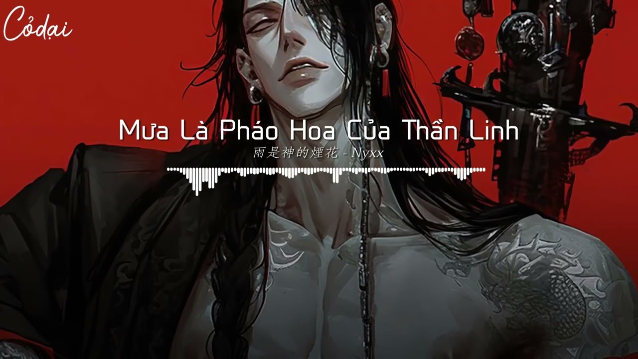 [Vietsub + Pinyin] Mưa Là Pháo Hoa Của Thần Linh - Nyxx. | 雨是神的煙花 - Nyxx