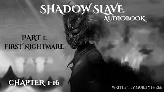 Shadow Slave Audiobook | Part 1: The First Nightmare (Chapter 1-16)