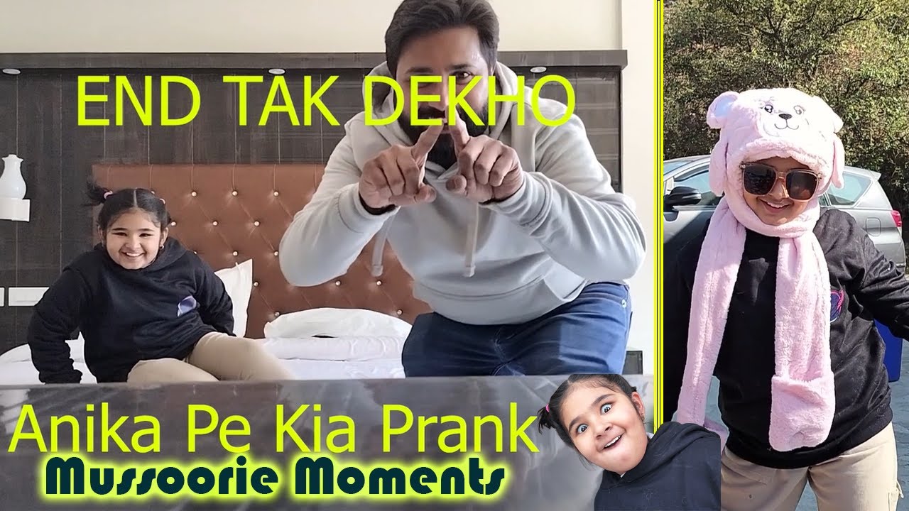 Anika Pe Kiya Mussoorie Me Prank 😋🤣