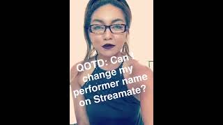 CAMMODEL TIPS & ADVICE: Can I Change My Streamate  Performer Name