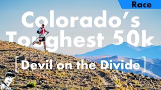 Colorado's Toughest 50k ULTRA // Devil on the Divide Trail Race